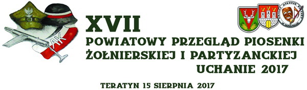 XVII Powiatowy Przegląd Piosenki Żołnierskiej i Partyzanckiej - Uchanie 2017